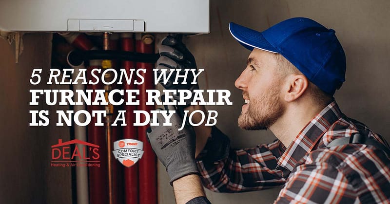 5 Reasons Why Furnace Repair is Not a DIY Job