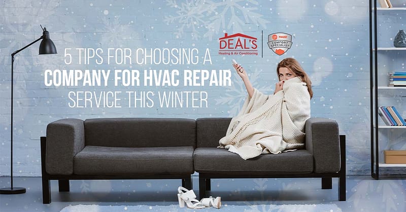 5 Tips for Choosing a Company for HVAC Repair Service This Winter